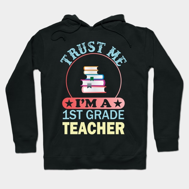 trust me im a 1st grade teacher Hoodie by busines_night